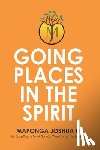 Maponga, Joshua Bvudzijena - Going Places in the Spirit
