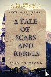 Clifford, Alex - A Tale of Scars and Rebels