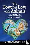 Lansdowne, Debra a - The Power of Love with Animals