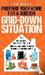 Riley, Ted - Prepare Your Home for a Sudden Grid-Down Situation