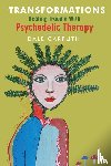 Carruth, Dale - Transformations - Healing Trauma with Psychedelic Therapy