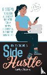 Shanks, Kathy - How to Choose a Side Hustle