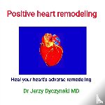 Dyczynski, Jerzy George - Positive heart remodeling
