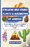 Fleming, Stephen - Foraging Wild Edible Plants & Mushrooms of Arizona