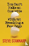 Stannard, Steve - You Can't Make an Omelette Without Breaking a Few Eggs