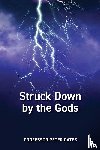 Gates, Peter C - Struck Down by the Gods