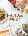 Jude, Lindsey - Starting Solids: An easy and practical evidence-based guide to introducing healthy baby food and allergens written by a dietitian