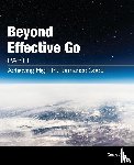 Scott, Corey S - Beyond Effective Go