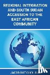 Riak, Jacob Dut Chol - Regional Integration and South Sudan Accession to the East African Community