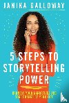 Galloway, Janika - 5 Steps to Storytelling Power