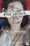 Martin, Sarah - Dear Psychosis,