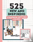 Lyons, Anna - 525 New and Inspiring Scrapbook Sketches - Volume 1