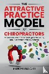 Postles, Mark - The Attractive Practice Model for Chiropractors