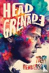 Henderson, Troy - Head Grenade