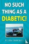 Chambers, Kirrily - No Such Thing As a Diabetic!