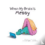 Tania Wieclaw - When My Brain is Messy