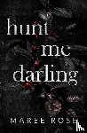 Rose, Maree - hunt me darling
