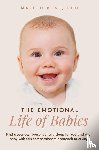 Rose, Marion - The Emotional Life of Babies