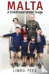 Peek, Linda - Malta A Childhood Under Siege