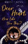 Dunn, Wendy J. - Dear Heart, How Like You This?