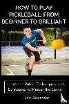 Alexander, Sam - HOW TO PLAY PICKLEBALL
