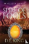King, D. E. - Spire Of Fools