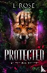 Rose, L. - Protected by the Fox Shifter