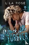 Rose, Lila - Wreck Me Forever