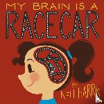 Harris, Nell - My Brain is a Race Car