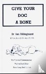 Billinghurst, Ian - Give Your Dog a Bone