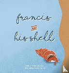 Whitaker, Taia - Francis and His Shell