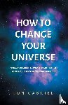 Gabriel, Jon - How to Change Your Universe