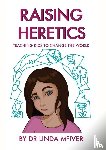 McIver, Linda K - Raising Heretics