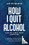 Carr, Danni, Grunwald, Ash - HOW I QUIT ALCOHOL