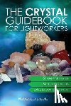 Steele, Rebecca - The Crystal Guidebook for Lightworkers