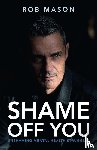 Mason, Rob - Shame Off You