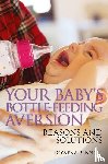 Bennett, Rowena - Your Baby's Bottle-feeding Aversion