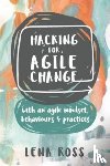Ross, Lena - Hacking for Agile Change