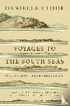 Clode, Danielle - Voyages to the South Seas