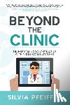 Pfeiffer, Silvia - Beyond the Clinic: Transforming your practice with video consultations
