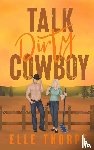 Thorpe, Elle - Talk Dirty, Cowboy
