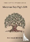 Heveren, Rochelle - Moreton Bay Fig's Gift