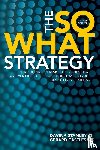Stanley, Davina, Castles, Gerard - The So What Strategy Revised Edition