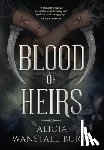 Wanstall-Burke, Alicia - Blood of Heirs