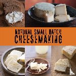 Downham, Kate - Natural Small Batch Cheesemaking