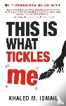Ismail, Khaled M - This Is What Tickles Me
