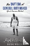 Willis, Doug - The Baptism of General Butt Naked, Africa's Notorious Warlord