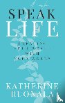 Ruonala, Katherine - Speak Life