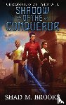Brooks, Shad M - Shadow of the Conqueror