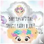 Robinson, Jeleasa - Why Hasn't The Tooth Fairy Been?